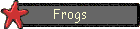 Frogs